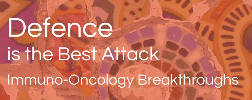 Defence is the Best Attack: Immuno-Oncology Breakthroughs