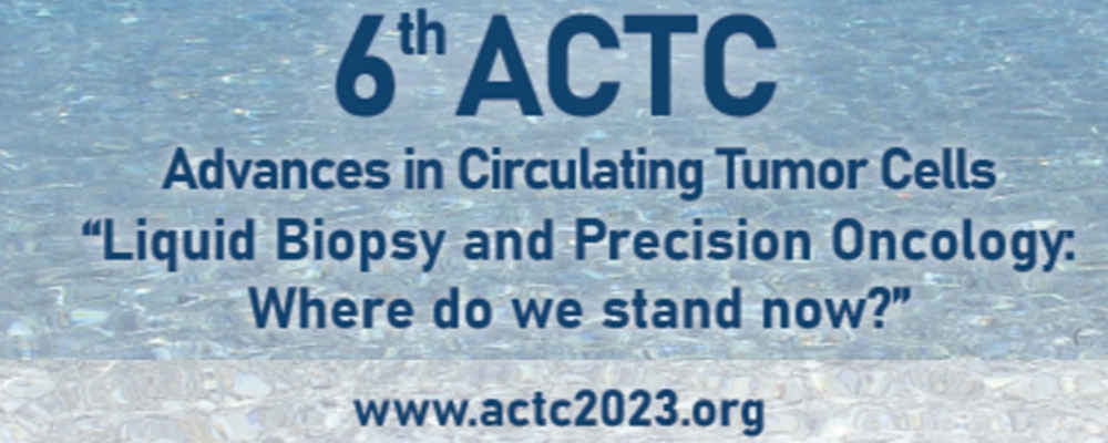 6th ACTC meeting: “Liquid Biopsy and Precision Oncology: where do we stand now?"