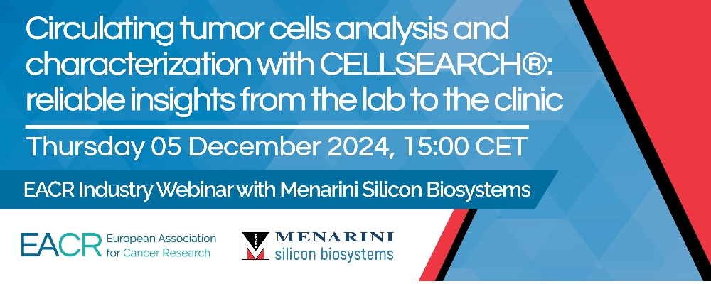 'Circulating tumor cells analysis and characterization with CELLSEARCH®: reliable insights from the lab to the clinic' EACR-Menarini Silicon Biosystems webinar