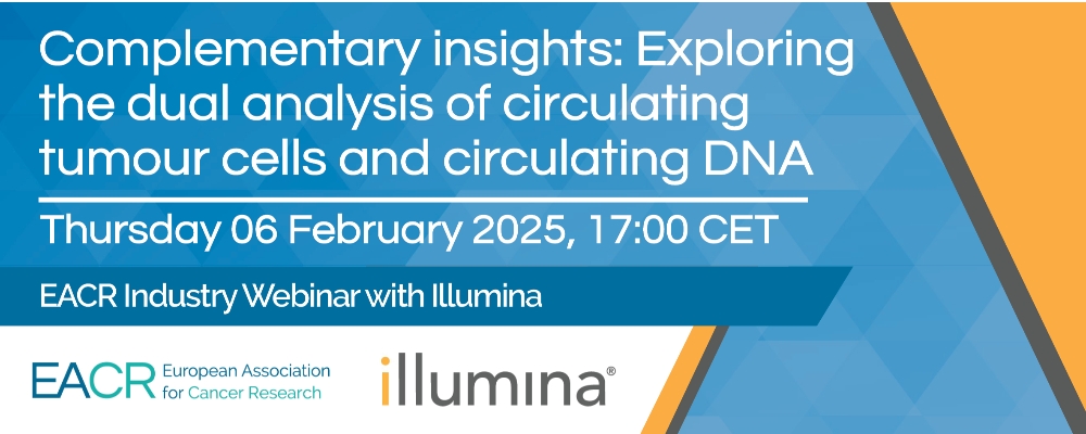 'Complementary insights: Exploring the dual analysis of circulating tumour cells and circulating DNA' EACR-Illumina webinar
